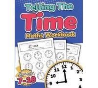 Telling The Time Maths Workbook Kids Ages 7-10 110 Timed Test Drills With Answers Hour, Half Hour, Quarter Hour, Five Minutes, Minutes Questions Grade 2, 3, 4 & 5 Year 3, 4, 5 & 6 Ks2 Activity Book