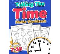Telling the Time Maths Workbook: Kids Ages 7-10 | 110 Timed Test Drills with Answers | Hour, Half Hour, Quarter Hour, Five Minutes, Minutes Questions ... 4 & 5| Year 3, 4, 5 & 6 | KS2 | Activity Book