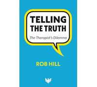 Telling the Truth: The Therapist's Dilemma