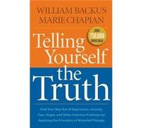 Telling Yourself the Truth Find Your Way Out of Depression Anxiety Fear Anger and Other Common Problems by Applying the Principles of Misb by Marie Chapi Inconnu (Auteur)