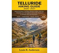 Telluride Hiking Guide 2026-2027: Season-by-Season Trail Maps, Elevation Profiles, Multi-Day Itineraries, and Trail Insights for Memorable Adventures in Colorado’s San Juan Mountains