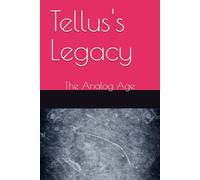 TELLUS'S LEGACY: The Analog Age