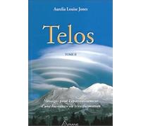 Telos, tome 2 : Messages pour l'épanouissement d'une humanité en transformation