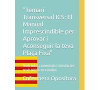 "Temari Transversal ICS: El Manual Imprescindible per Aprovar i Aconseguir la teva Plaça Fixa": Amb tests comentats i simulacres reals 100% en catalán