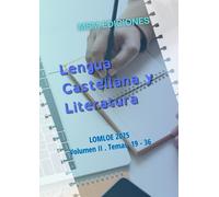 Temario Oposiciones Lengua Castellana y Literatura: LOMLOE 2025. Volumen II. Temas 19 al 36.