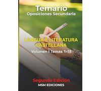 Temario Oposiciones LENGUA Y LITERATURA CASTELLANA: 2025 2ª Edición. VOLUMEN I: temas 1 al 18.