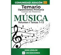 Temario oposiciones Primaria MÚSICA Vol. 1: Cuerpo de Maestros 2026 ARAGÓN