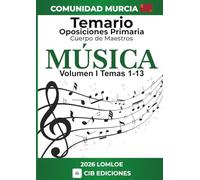 Temario oposiciones Primaria MÚSICA Vol. 1: Cuerpo de Maestros 2026 MURCIA
