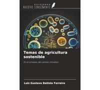 Temas de agricultura sostenible: En el contexto del cambio climático