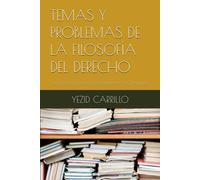 Temas Y Problemas De La Filosofía Del Derecho: 2a. Edición Revisada, Reorganizada Y Actualizada