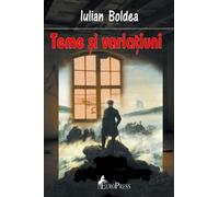 Teme si variatiuni - Iulian Boldea, Editie in limba romana