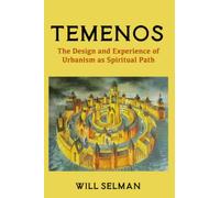 Temenos: The Design and Experience of Urbanism as Spiritual Path