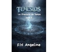 Temeslos - La fracture du Temps: Tome 3 - Dark fantasy adulte et voyage dans le Temps - Guerre géopolitique ésotérique