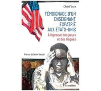 Témoignage D'un Enseignant Expatrié Aux Etats-Unis - A L'épreuve Des Peurs Et Des Risques