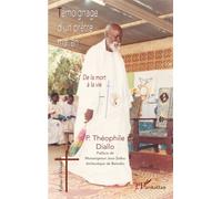Témoignage d'un prêtre malien De la mort à la vie - Théophile Diallo - L'harmattan - broché - Essai