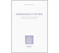 Témoignage et fiction : Les récits de rescapés dans la littérature française ( 1945-2000 )