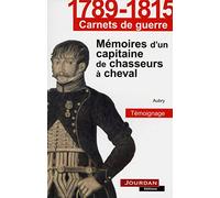 Témoignage : Mémoires d'un capitaine de chasseurs à cheval, 1799-1815