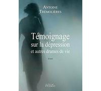 TÉMOIGNAGE SUR LA DÉPRESSIONET AUTRES DRAMES DE VIE
