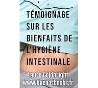 Temoignage sur les Bienfaits de l'Hygiene Intestinale