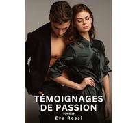 Témoignages de Passion. Tome 19: Histoires Érotiques Interdites de Sexe Tabou pour Adultes