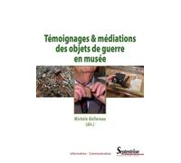 Témoignages et médiations des objets de guerre en musée
