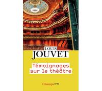 Témoignages sur le théâtre - Louis Jouvet - Flammarion - Poche - Etude
