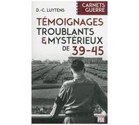 Témoignages troublants et mystérieux de 39-45