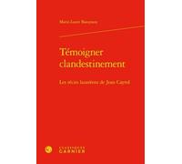 Témoigner clandestinement: Les récits lazaréens de Jean Cayrol