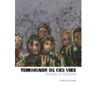 Temoigner de Ces Vies, Peindre la Mémoire