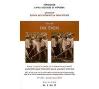 Temoigner,Entre Histoire et Mémoire N°106 Faux Temoins - Collectif - Kime - broché - Revue