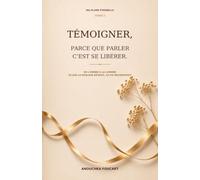 Témoigner, parce que parler c'est se libérer