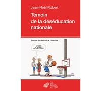 Témoin de la déséducation nationale - Jean-Noël Robert - Belles Lettres - broché - Essai