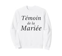 Témoin de la Mariée - Mariage EVJF Sweatshirt