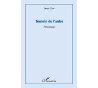 Témoin de l'aube Denis Clair (Auteur)