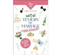 Témoin de mariage : mode d'emploi Delphine Gaston-Sloan (Auteur)