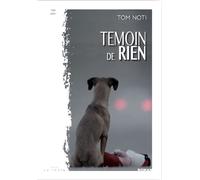 Témoin de Rien - Tom Noti - La Trace Eds - broché - Roman