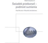 Témoin des convictions d'un sujet de conscience - Robert Grzywacz (Buch auf Polnisch)