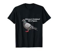 Témoin d'une Violation ? Dites à Un Pigeon T-Shirt
