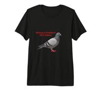Témoin d'une Violation ? Dites à Un Pigeon T-Shirt Haut de Gamme