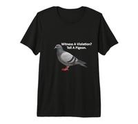 Témoin d'une Violation ? Dites à Un Pigeon T-Shirt Haut de Gamme