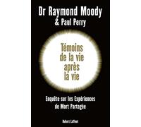 Raymond A. Moody – Témoins de la vie après la vie – Enquête sur les expériences de mort partagée