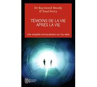 Témoins De La Vie Après La Vie - Une Enquête Sur Les Expériences De Mort Partagée