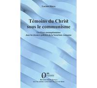 Témoins du christ sous le communisme Les Pères assomptionnistes dans les dossiers policiers de la Securitate roumaine - Lucian Dinca - Orizons - broché - Essai