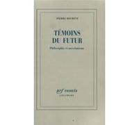 Pierre Bouretz – Témoins du futur : Philosophie et messianisme – Gallimard