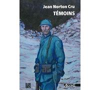 Témoins: Essai d'analyse et de critique des souvenirs de combattants édités en français de 1915 à 1928