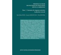Témoins Et Acteurs Des Politiques De L'éducation Depuis La Libération - Tome 5, Inventaire De Cinquante Entretiens La Fonction Rectorale