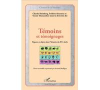 Témoins Et Témoignages - Figures Et Objets Dans L'histoire Du Xxe Siècle | Occasion