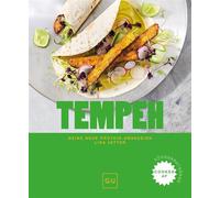Tempeh Deine neue Protein-Obsession | Vegan kochen mit dem Superfood aus fermentierten Sojabohnen: proteinreiche Rezepte für die gesunde pflanzliche Küche voller Geschmack - Lisa Jetter - Gräfe und Un
