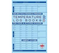Temperature Log Book: UK Food Hygiene Temperature Record Book. For Multiple Fridge & Freezers at Kitchens & Catering Organisations - 6x9 Small Size