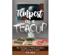 Tempest in a Teacup: My Homage to Milan Kundera and Leonard Cohen